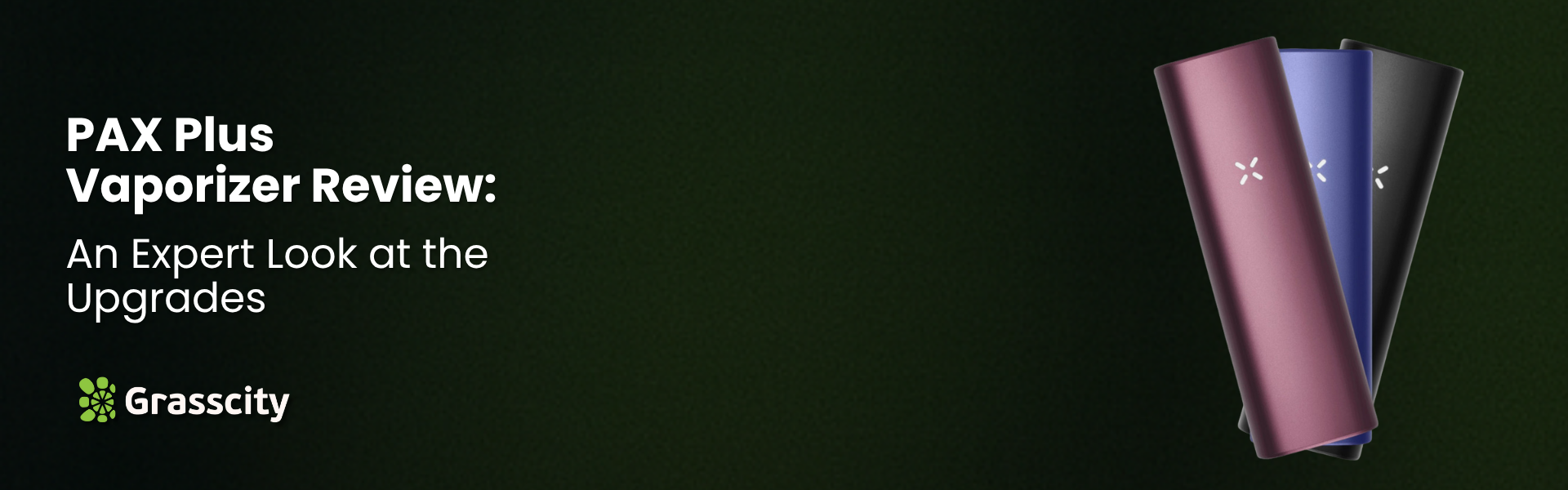 PAX Plus Vaporizer Review: An Expert Look at the Upgrades