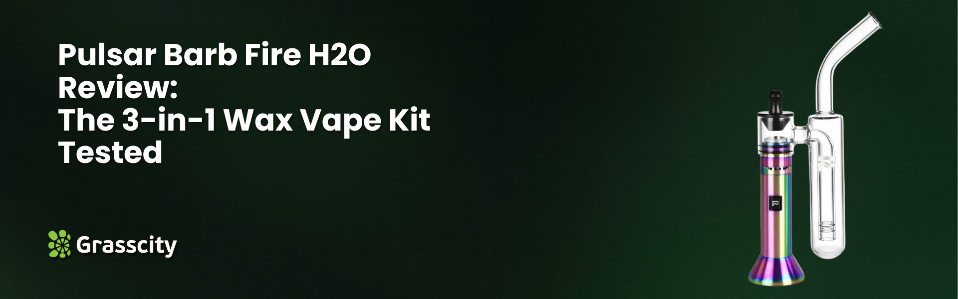 Pulsar Barb Fire H2O Review: The 3-in-1 Wax Vape Kit Tested