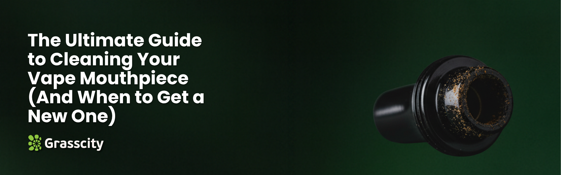 The Ultimate Guide to Cleaning Your Vape Mouthpiece (And When to Get a New One)