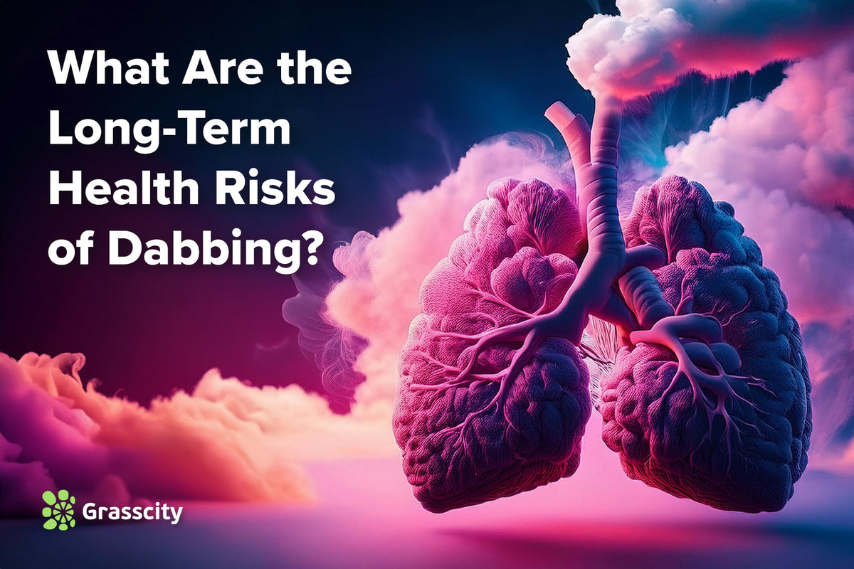 Dabbing Health Risks: Long-Term Effects – Grasscity USA