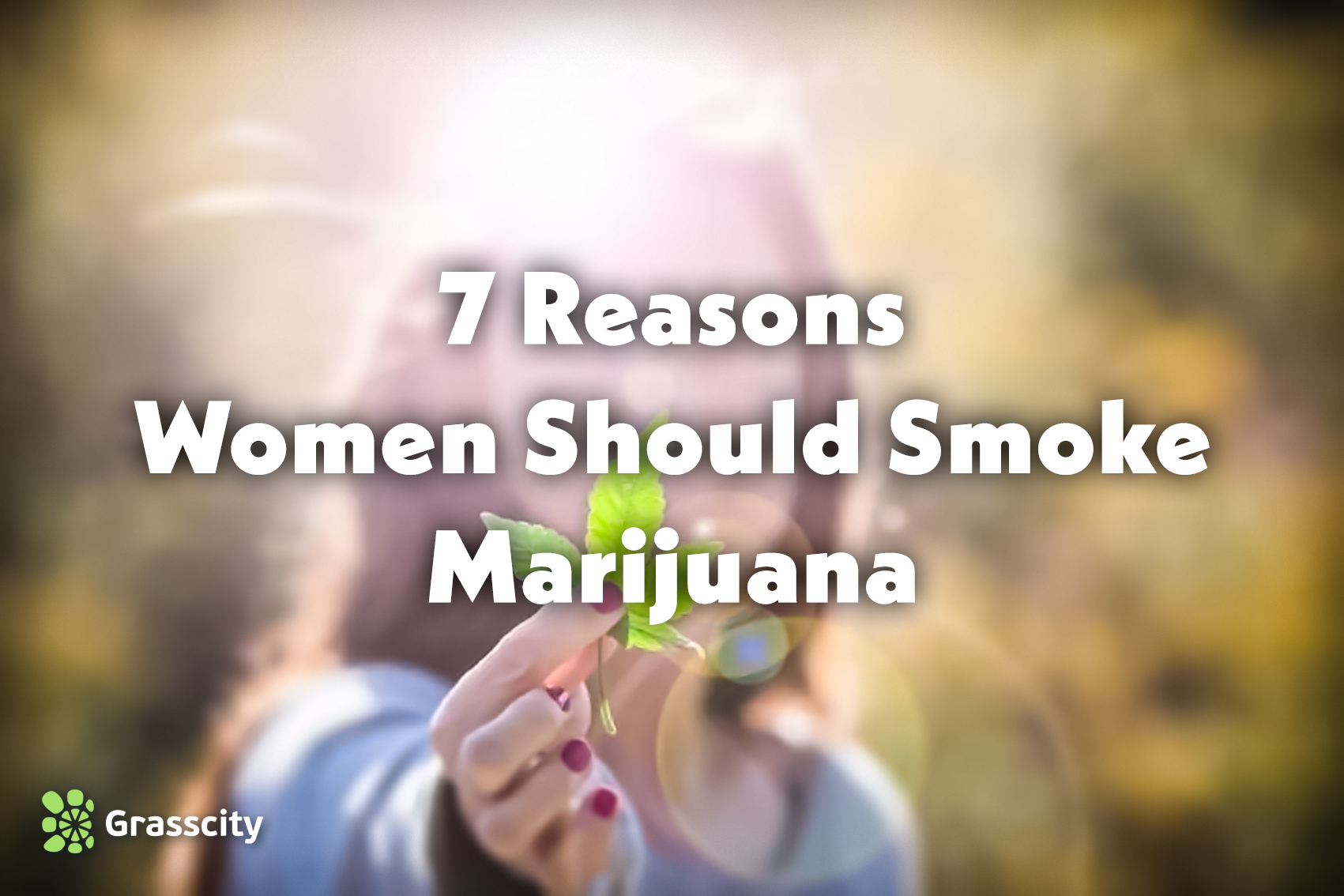 7 Reasons Women Should Smoke Marijuana