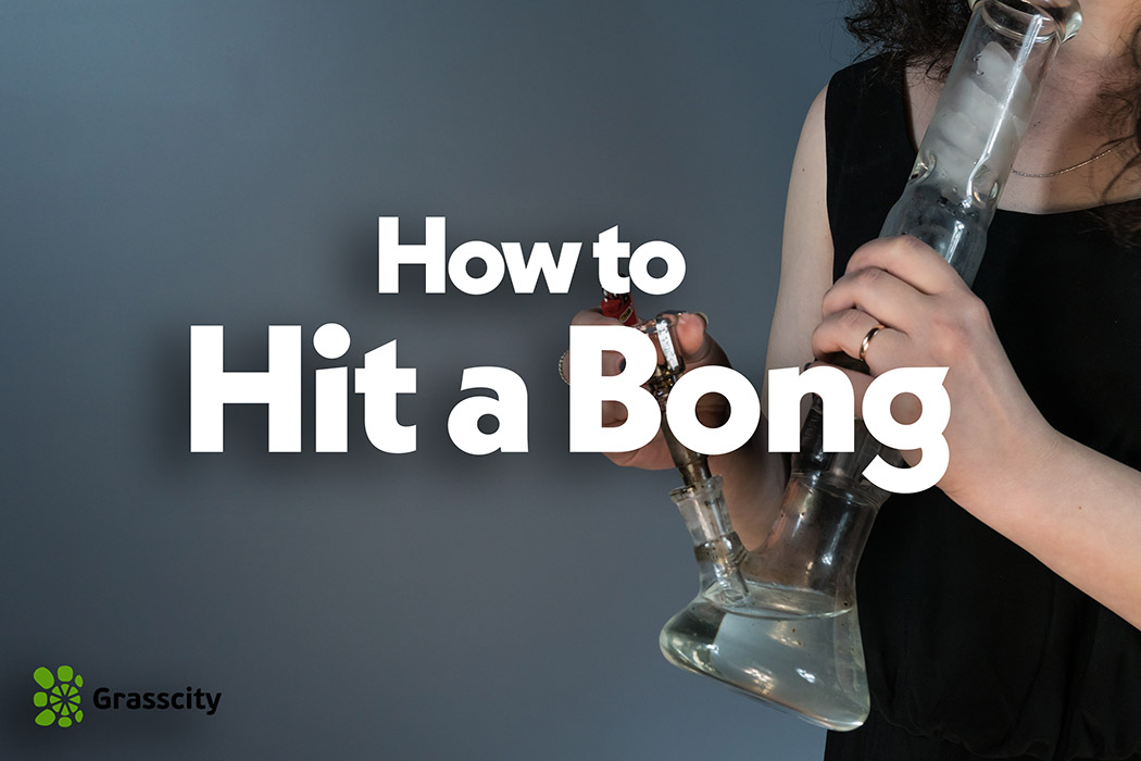 How To Hit A Bong