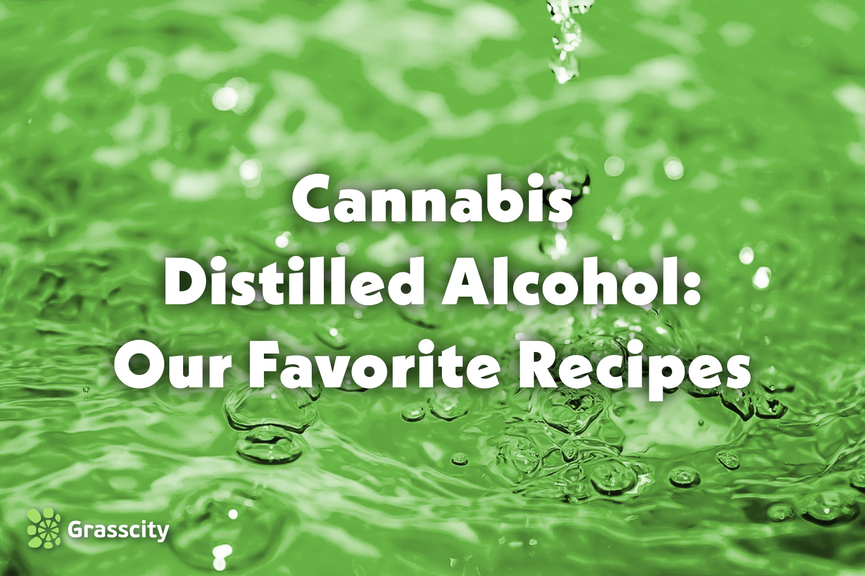 Cannabis Distilled Alcohol: Our Favorite Recipes