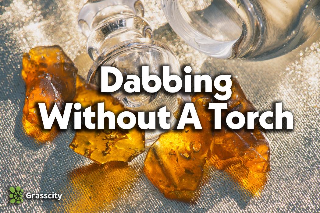 How to Dab Without A Torch