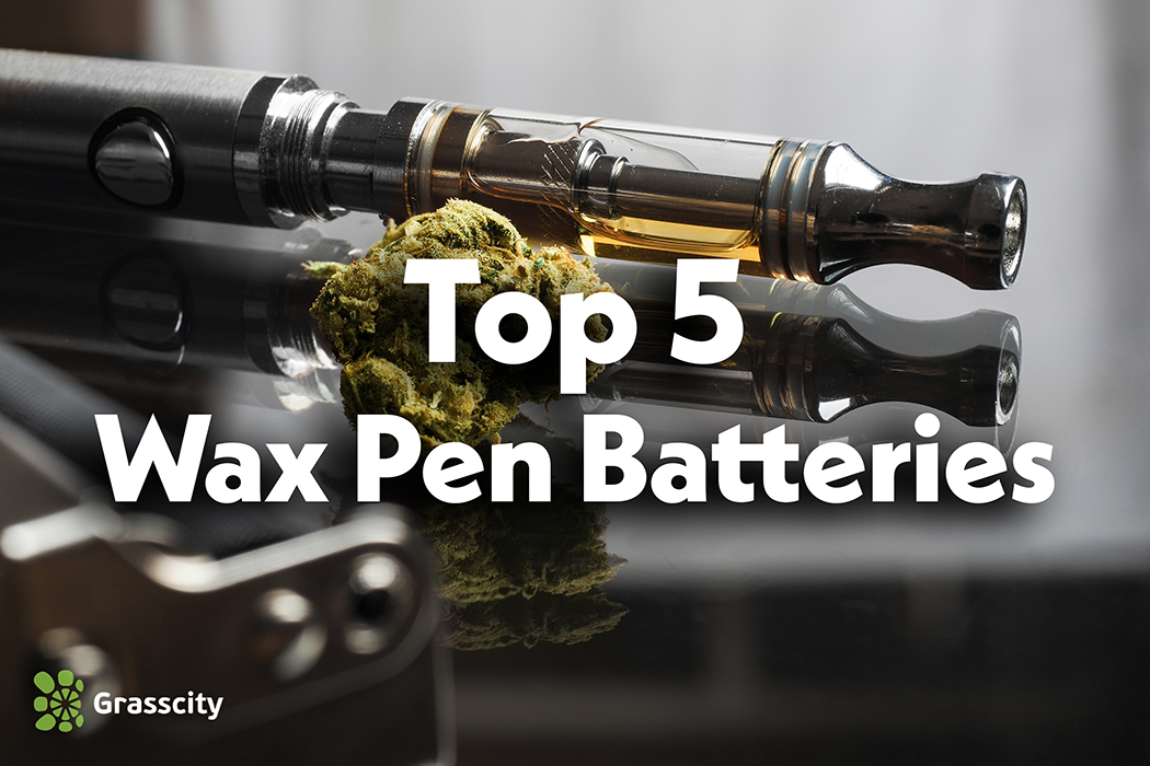 Top 5 Wax Pen Batteries